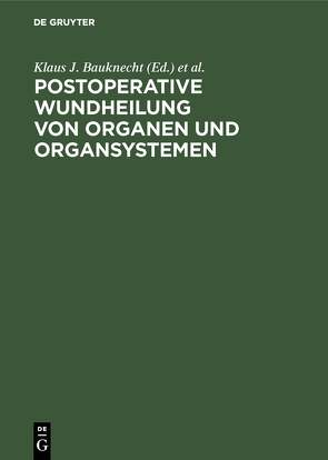 Postoperative Wundheilung von Organen und Organsystemen von Bauknecht,  Klaus J., Bucknall,  T. E., Ellis,  H., Germer,  Ch.