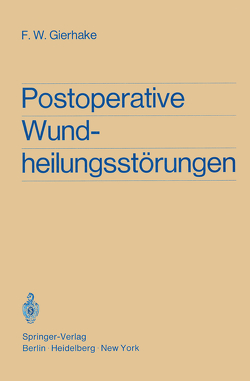 Postoperative Wundheilungsstörungen von Brandis,  H., Gierhake,  Friedrich W., Hoffmann,  K, Zimmermann,  K.