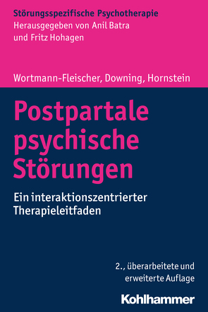 Postpartale psychische Störungen von Batra,  Anil, Downing,  George, Hohagen,  Fritz, Hornstein,  Christiane, Wortmann-Fleischer,  Susanne