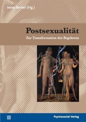 Postsexualität von Berkel,  Irene, Bock von Wülfingen,  Bettina, Borkenhagen,  Ada, Braun,  Christina von, Clam,  Jean, Hauch,  Margret, Heenen-Wolff,  Susann, Hegener,  Wolfgang, Matthiesen,  Silja, Neugebauer,  Ursula, Pfaller,  Robert, Stiglegger,  Marcus