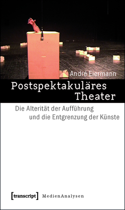 Postspektakuläres Theater von Eiermann,  André