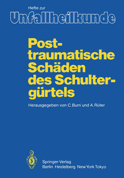 Posttraumatische Schäden des Schultergürtels von Burri,  C., Rüter,  A.