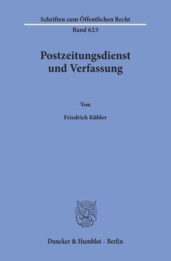 Postzeitungsdienst und Verfassung. von Kübler,  Friedrich