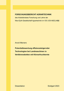 Potentialbewertung effizienzsteigernder Technologien bei Landmaschinen in Verfahrensketten mit Körnerfruchternte von Meiners,  Arwid Steffen