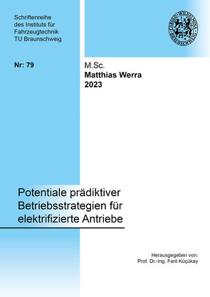 Potentiale prädiktiver Betriebsstrategien für elektrifizierte Antriebe von Werra,  Matthias