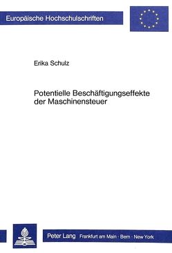 Potentielle Beschäftigungseffekte der Maschinensteuer von Schulz,  Erika