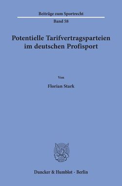 Potentielle Tarifvertragsparteien im deutschen Profisport. von Stark,  Florian