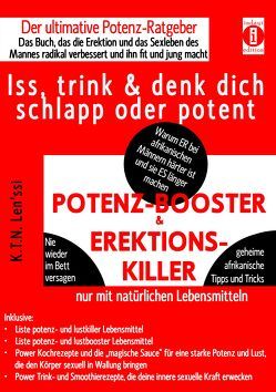 POTENZ-BOOSTER & EREKTIONS-KILLER – Iss, trink & denk dich schlapp oder potent von Len'ssi,  K.T.N.