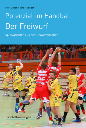 Potenzial im Handball – Der Freiwurf von Linden,  Felix, Madinger,  Jörg