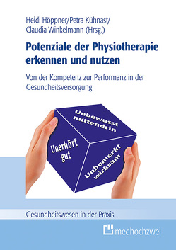 Potenziale der Physiotherapie erkennen und nutzen von Hoeppner,  Heidi, Kühnast,  Petra, Winkelmann,  Claudia