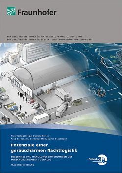 Potenziale einer geräuscharmen Nachtlogistik. von Bernsmann,  Arnd, Kirsch,  Daniela, Moll,  Cornelius, Stockmann,  Martin, Vastag,  Alex