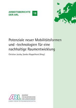 Potenziale neuer Mobilitätsformen und -technologien für eine nachhaltige Raumentwicklung von Jacoby,  Christian, Wappelhorst,  Sandra