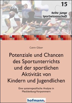 Potenziale und Chancen des Sportunterrichts und der sportlichen Aktivität von Kindern und Jugendlichen von Gläser,  Catrin, Krüger,  Michael