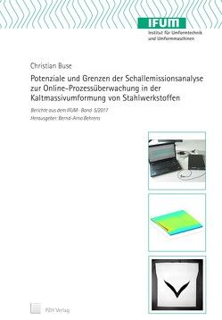 Potenziale und Grenzen der Schallemissionsanalyse zur Online-Prozessüberwachung in der Kaltmassivumformung von Stahlwerkstoffen von Behrens,  Bernd-Arno, Buse,  Christian