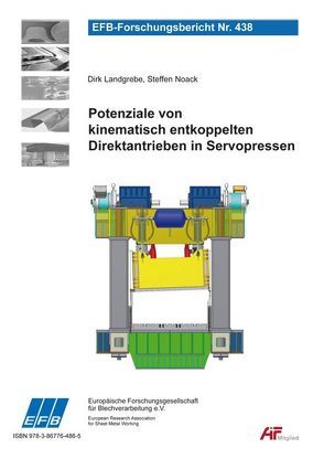 Potenziale von kinematisch entkoppelten Direktantrieben in Servopressen von Landgrebe,  Dirk, Noack,  Steffen