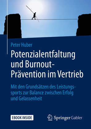 Potenzialentfaltung und Burnout-Prävention im Vertrieb von Huber,  Peter
