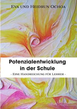 Potenzialentwicklung in der Schule von Drescher-Ochoa,  Heidrun, Ochoa Drescher,  Eva