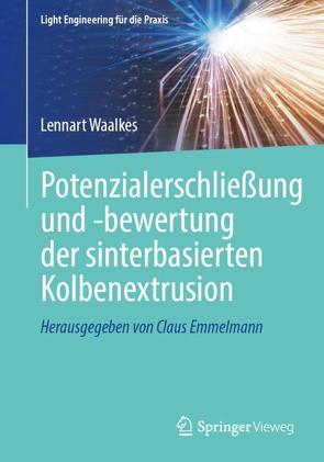 Potenzialerschließung und -bewertung der sinterbasierten Kolbenextrusion von Waalkes,  Lennart