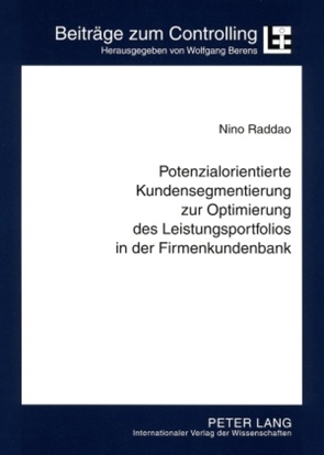 Potenzialorientierte Kundensegmentierung zur Optimierung des Leistungsportfolios in der Firmenkundenbank von Raddao,  Nino