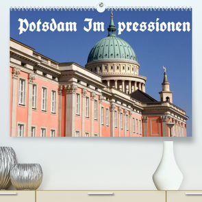 Potsdam Impressionen (Premium, hochwertiger DIN A2 Wandkalender 2022, Kunstdruck in Hochglanz) von Wolfgang Schneider,  Bernhard