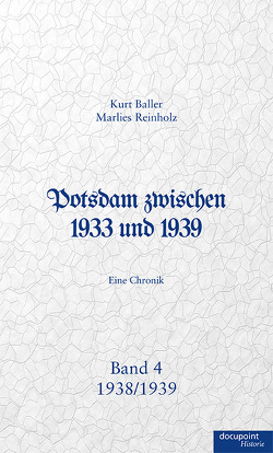 Potsdam zwischen 1933 und 1939 von Baller,  Kurt, Reinholz,  Marlies