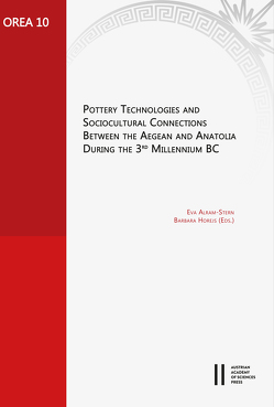 Pottery Technologies and Sociocultural Connections between the Aegean and Anatolia during the 3rd Millenium BC von Alram-Stern,  Eva, Horejs,  Barbara