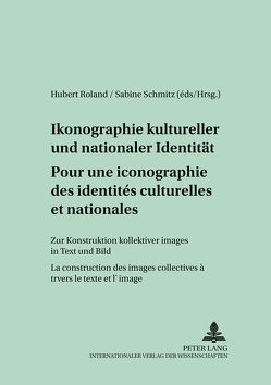 Pour une iconographie des identités culturelles et nationales- Ikonographie kultureller und nationaler Identität von Roland,  Hubert, Schmitz,  Sabine