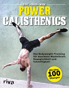 Power Calisthenics von Wade,  Paul