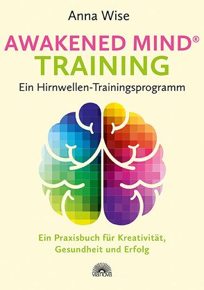 Awakened Mind ® Training – Ein Hirnwellen-Trainingsprogramm von Wise,  Anna