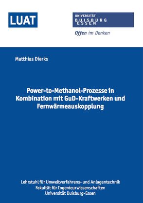 Power-to-Methanol-Prozesse in Kombination mit GuD-Kraftwerken und Fernwärmeauskopplung von Dierks,  Matthias