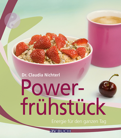 Powerfrühstück von Nichterl,  Dr. Claudia