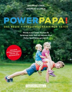 Powerpapa! (Power Papa!) (PowerPapa!) – Das beste Fitnessprogramm für Väter – Fit in 12 Wochen von Lober,  Andreas, Ullrich,  Andreas