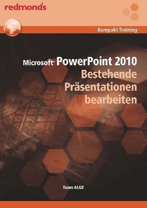 POWERPOINT 2010 BESTEHENDE PRÄSENTATIONEN BEARBEITEN von Team ALGE