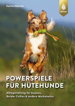 Powerspiele für Hütehunde von Mahnke,  Karina