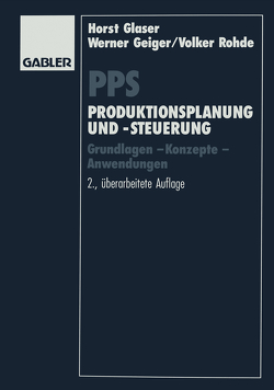 PPS Produktionsplanung und -steuerung von Geiger,  Werner, Glaser,  Horst, Rohde,  Volker