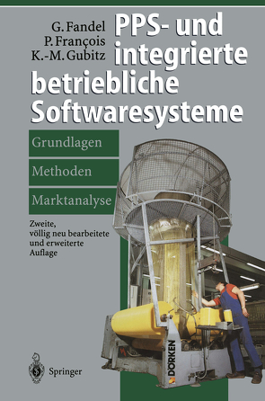 PPS- und integrierte betriebliche Softwaresysteme von Fandel,  Günter, Francois,  Peter, Gubitz,  Klaus-Martin