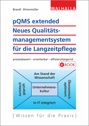 pQMS extended: Neues Qualitätsmanagementsystem für die Langzeitpflege von Brandl,  Paul, Ehrenmüller,  Irmtraud