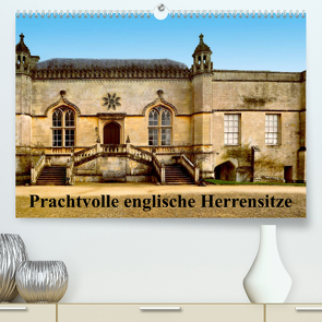 Prachtvolle englische Herrensitze (Premium, hochwertiger DIN A2 Wandkalender 2023, Kunstdruck in Hochglanz) von Wernicke-Marfo,  Gabriela