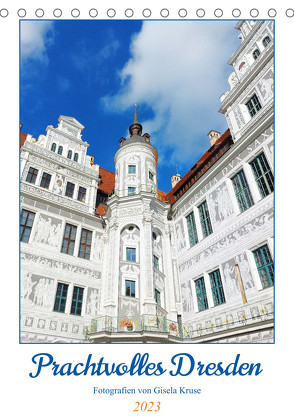 Prachtvolles Dresden (Tischkalender 2023 DIN A5 hoch) von Kruse,  Gisela