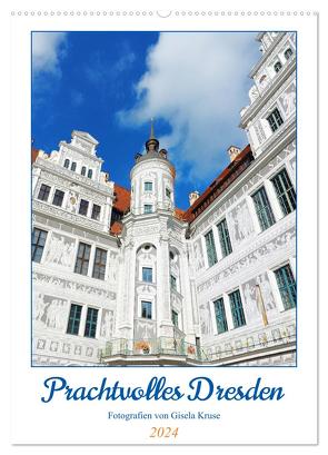 Prachtvolles Dresden (Wandkalender 2024 DIN A2 hoch), CALVENDO Monatskalender von Kruse,  Gisela