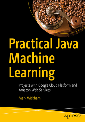 Practical Java Machine Learning von Wickham,  Mark