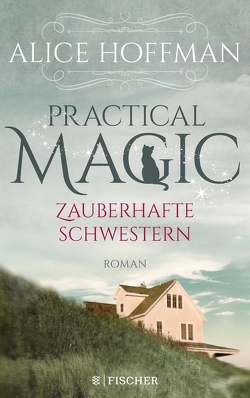 Practical Magic. Zauberhafte Schwestern von Hoffman,  Alice, Kemper,  Eva