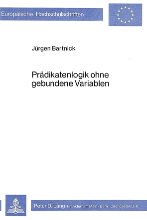 Prädikatenlogik ohne gebundene Variablen von Bartnick,  Jürgen