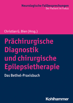 Prächirurgische Diagnostik und chirurgische Epilepsietherapie von Bien,  Christian G., Blümcke,  Ingmar, Cloppenborg,  Thomas, Coras,  Roland, Fauser,  Susanne, Grewe,  Philip, Hoppe,  Matthias, Kalbhenn,  Thilo, Koch-Stoecker,  Steffi, Polster,  Tilman, Rada,  Anna, Schulz,  Reinhard, Specht,  Ulrich, Tomka-Hoffmeister,  Maria, Wörmann,  Friedrich G.