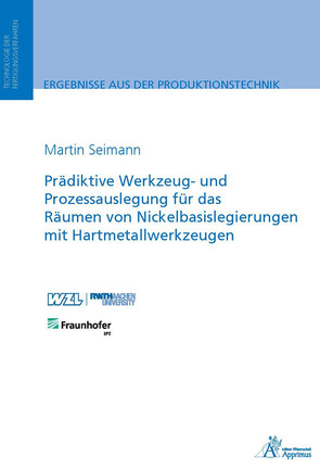 Prädiktive Werkzeug- und Prozessauslegung für das Räumen von Nickelbasislegierungen von Seimann,  Martin