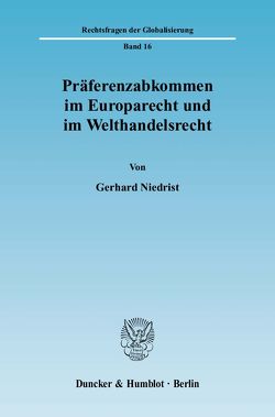 Präferenzabkommen im Europarecht und im Welthandelsrecht. von Niedrist,  Gerhard