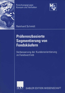 Präferenzbasierte Segmentierung von Fondskäufern von Hirth,  Prof. Dr. Hans, Schmidt,  Reinhard, Trommsdorff,  Prof. Dr. Volker
