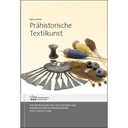 Prähistorische Textilkunst von Grömer,  Karina, Hofmann-de Keijzer,  Regina, Rösel-Mautendorfer,  Helga