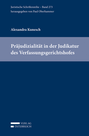 Präjudizialität in der Judikatur des Verfassungsgerichtshofes von Kunesch,  Alexandra