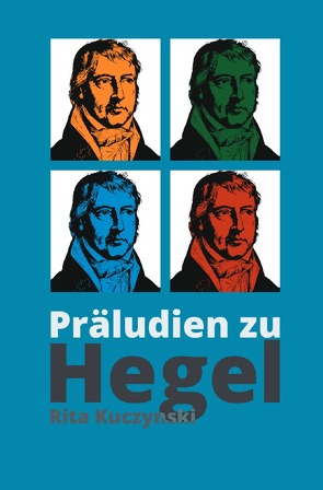 Präludien zu Hegel von Kuczynski,  Rita